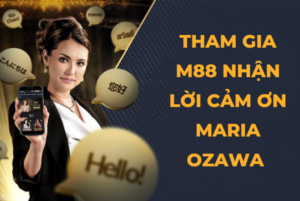 tham gia m88 nhan loi cam on tu maria ozawa