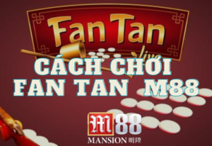 cach choi fan tan m88