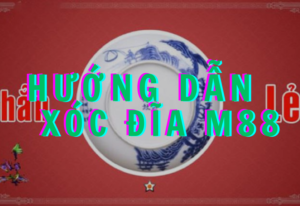 huong dan choi xoc dia m88