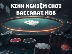 kinh nghiệm chơi baccarat m88