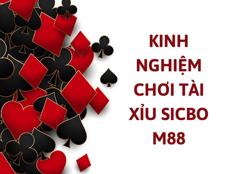 kinh nghiệm chơi tài xỉu sicbo m88