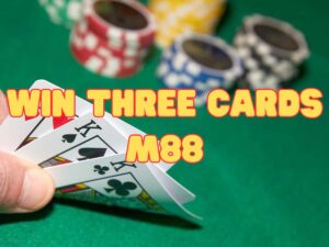 hướng dẫn chơi win three cards m88